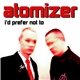 Atomizer - I'd Prefer Not To