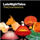 Various - LateNightTales - The Cover Versions