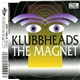Klubbheads - The Magnet