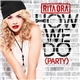 Rita Ora - How We Do (Party)