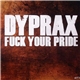 Dyprax - Fuck Your Pride