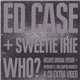 Ed Case + Sweetie Irie - Who?