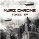 Mari Chrome - Toxic EP