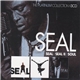 Seal - Seal // Seal II // Soul