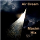 Maxim Hix - Air Cream