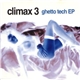 Climax 3 - Ghetto Tech EP