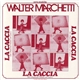 Walter Marchetti - La Caccia (Da «Arpocrate Seduto Sul Loto»)