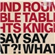 Round Table Knights - Say What?!