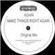 Again - Make Things Right Again